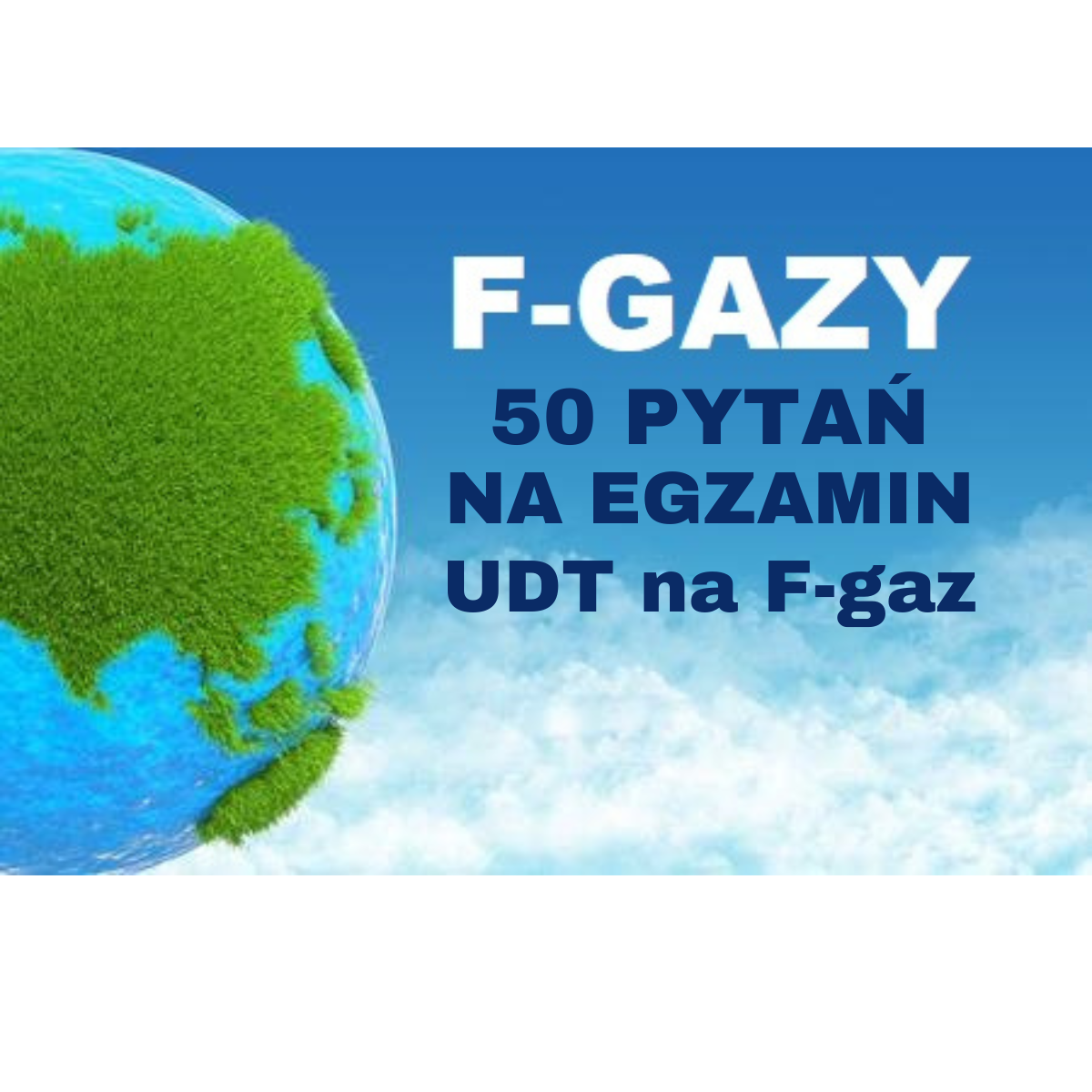 Zestaw 50 pytań testowych na egzamin UDT na F-gaz